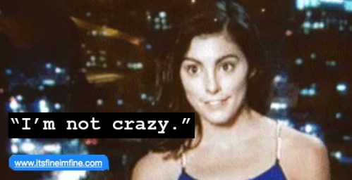 I'm not crazy